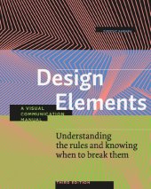 book Design Elements, Third Edition: Understanding the rules and knowing when to break them - A Visual Communication Manual