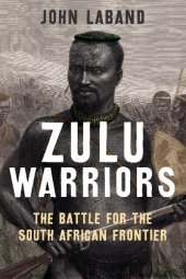 book Zulu Warriors: The Battle for the South African Frontier