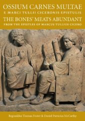 book Ossium Carnes Multae e Marci Tullii Ciceronis epistulis: The Bones' Meats Abundant from the epistles of Marcus Tullius Cicero