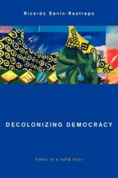 book Decolonizing Democracy: Power in a Solid State