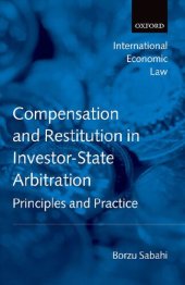 book Compensation and Restitution in Investor-State Arbitration: Principles and Practice