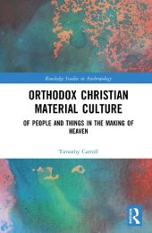 book Orthodox Christian Material Culture: Of People and Things in the Making of Heaven