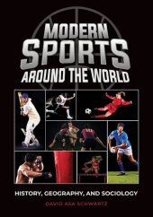 book Modern Sports Around the World: History, Geography, and Sociology