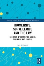 book Biometrics, Surveillance and the Law: Societies of Restricted Access, Discipline and Control