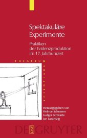 book Theatrum Scientiarum, Band 3, Spektakuläre Experimente: Praktiken der Evidenzproduktion im 17. Jahrhundert