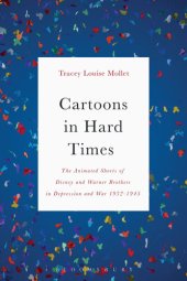 book Cartoons in Hard Times: The Animated Shorts of Disney and Warner Brothers in Depression and War 1932-1945