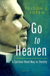 book Go to Heaven: A Spiritual Road Map to Eternity