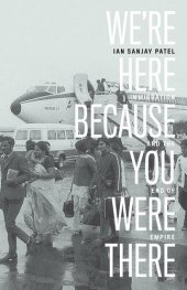 book We're Here Because You Were There: Immigration and the End of Empire