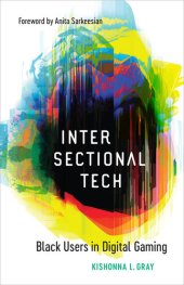 book Intersectional Tech: Black Users in Digital Gaming