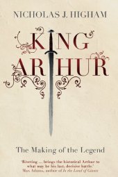 book King Arthur: The Making of the Legend