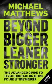 book Beyond Bigger Leaner Stronger: The Advanced Guide to Building Muscle, Staying Lean, and Getting Strong (Muscle for Life)