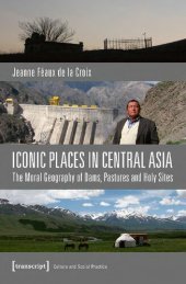 book Iconic Places in Central Asia: The Moral Geography of Dams, Pastures and Holy Sites