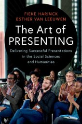 book The Art Of Presenting: Delivering Successful Presentations In The Social Sciences And Humanities