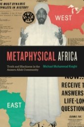 book Metaphysical Africa: Truth and Blackness in the Ansaru Allah Community