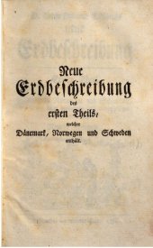 book D. Anton Friderich Büschings neue Erdbeschrebung. Dänemark, Norwegen und Schweden, mit denen dazugehörigen und einverleibten Ländereyen