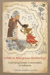 book What Is Religious Authority? : Cultivating Islamic Communities in Indonesia