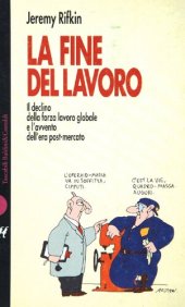 book La fine del lavoro. Il declino della forza lavoro globale e l'avvento dell'era post-mercato