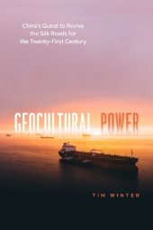 book Geocultural Power: China's Quest to Revive the Silk Roads for the Twenty-First Century