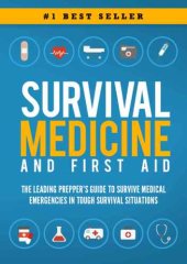 book Survival Medicine & First Aid: The Leading Prepper’s Guide to Survive Medical Emergencies in Tough Survival Situations