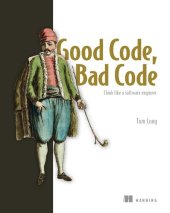 book Good Code, Bad Code: Think like a software engineer