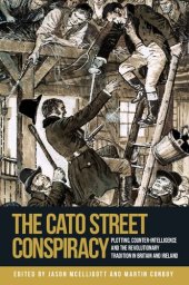 book The Cato Street Conspiracy: Plotting, counter-intelligence and the revolutionary tradition in Britain and Ireland