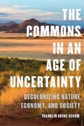 book The Commons in an Age of Uncertainty: Decolonizing Nature, Economy, and Society