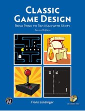 book Classic Game Design: From Pong to Pac-man With Unity