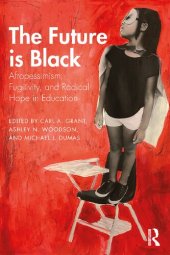 book The Future is Black: Afropessimism, Fugitivity, and Radical Hope in Education