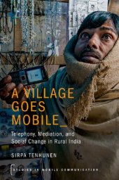 book A Village Goes Mobile: Telephony, Mediation, and Social Change in Rural India