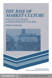 book The Rise of Market Culture: The Textile Trade and French Society, 1750–1900