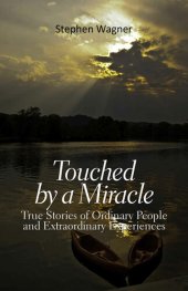 book Touched by a Miracle: True Stories of Ordinary People and Extraordinary Experiences