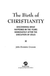 book The birth of Christianity: discovering what happened in the years immediately after the execution of Jesus