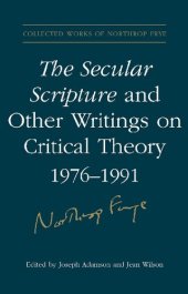 book The Secular Scripture and Other Writings on Critical Theory, 1976-1991