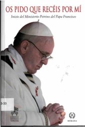 book Os pido que recéis por mí: Inicio del Ministerio Petrino del Papa Francisco