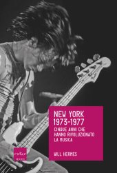 book New York 1973-1977. Cinque anni che hanno rivoluzionato la musica