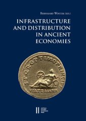 book Infrastructure and Distribution in Ancient Economies: Proceedings of a Conference Held at the Austrian Academy of Sciences, 28-31 October 2014