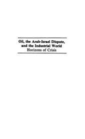 book Oil, the Arab-Israel Dispute, and the Industrial World: Horizons of Crisis