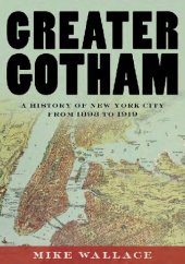 book Greater Gotham: A History of New York City from 1898 to 1919