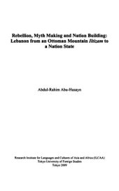 book Rebellion, myth making and nation building : Lebanon from an Ottoman mountain Iltizam to a nation state