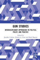 book Gun Studies: Interdisciplinary Approaches to Politics, Policy, and Practice