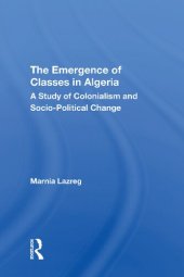 book The Emergence of Classes in Algeria: A Study of Colonialism and Socio-Political Change