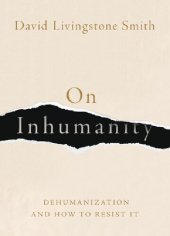 book On Inhumanity: Dehumanization and How to Resist It