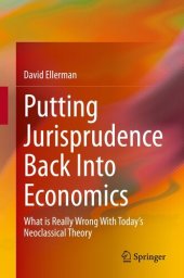 book Putting Jurisprudence Back Into Economics: What is Really Wrong With Today's Neoclassical Theory