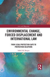 book Environmental Change, Forced Displacement and International Law: From Legal Protection Gaps to Protection Solutions