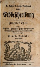 book D. Anton Friderich Büschings neue Erdbeschrebung, welche Rußland, Preussen, Polen und Hungarn ... enthält