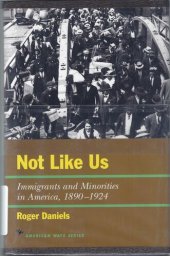 book Not Like Us: Immigrants and Minorities in America, 1890–1924 (American Ways)