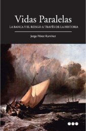 book Vidas paralelas : la banca y el riesgo a través de la historia