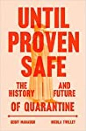 book Until Proven Safe: The History and Future of Quarantine