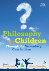 book Philosophy for Children Through the Secondary Curriculum