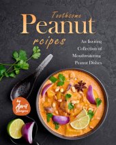 book Toothsome Peanut Recipes: An Inviting Collection of Mouthwatering Peanut Dishes